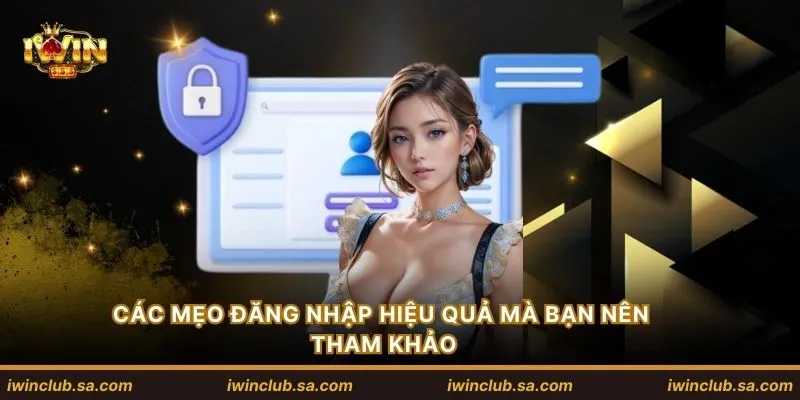 Các mẹo đăng nhập hiệu quả mà bạn nên tham khảo